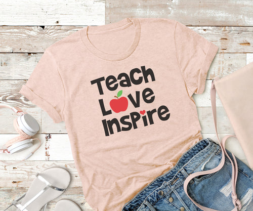 Teach love inspire - Ink That Apparel 